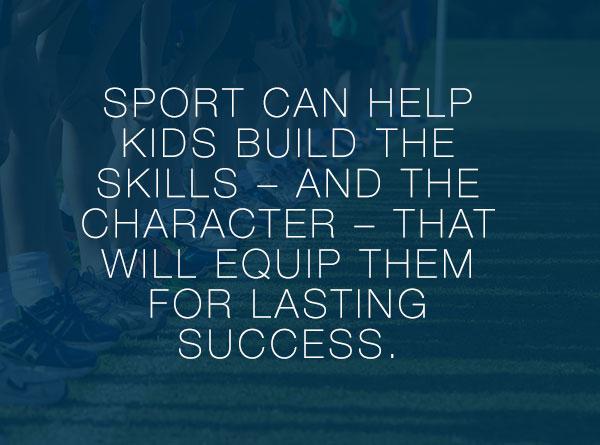 sports can help kids build the skills and character that will equip them for lasting success